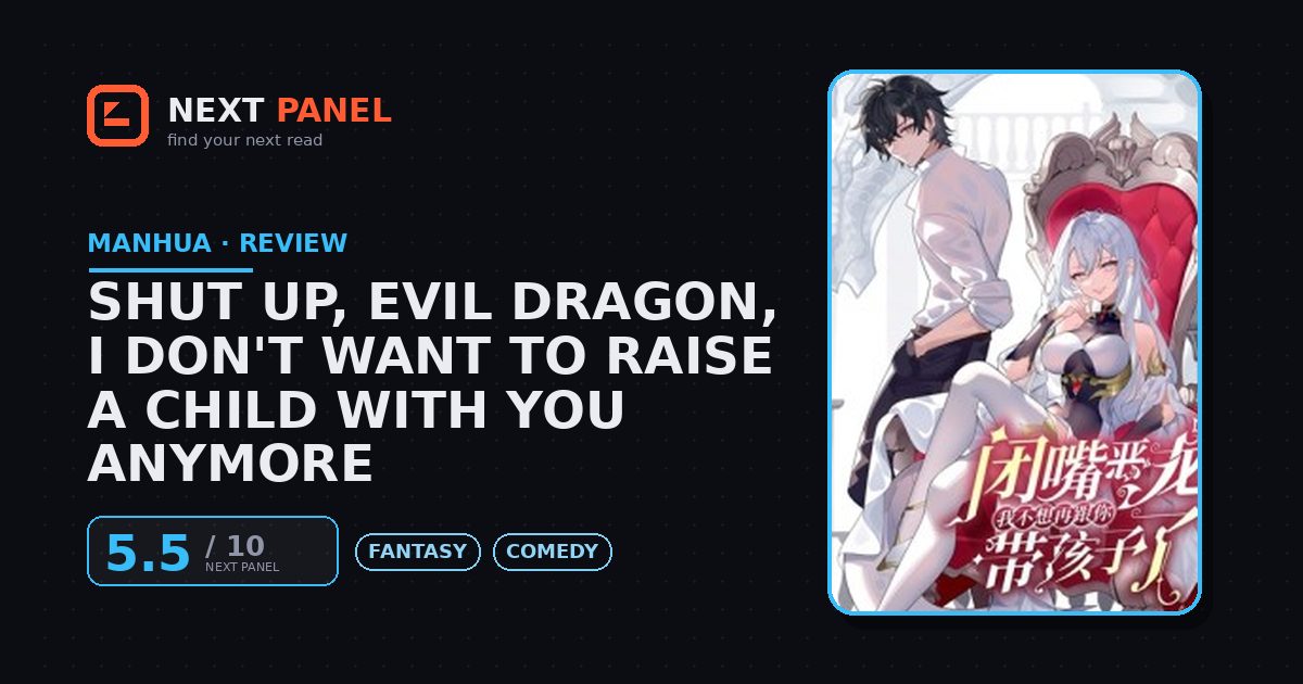 Shut Up, Evil Dragon, I Don't Want to Raise a Child With You Anymore cover - Next Panel review