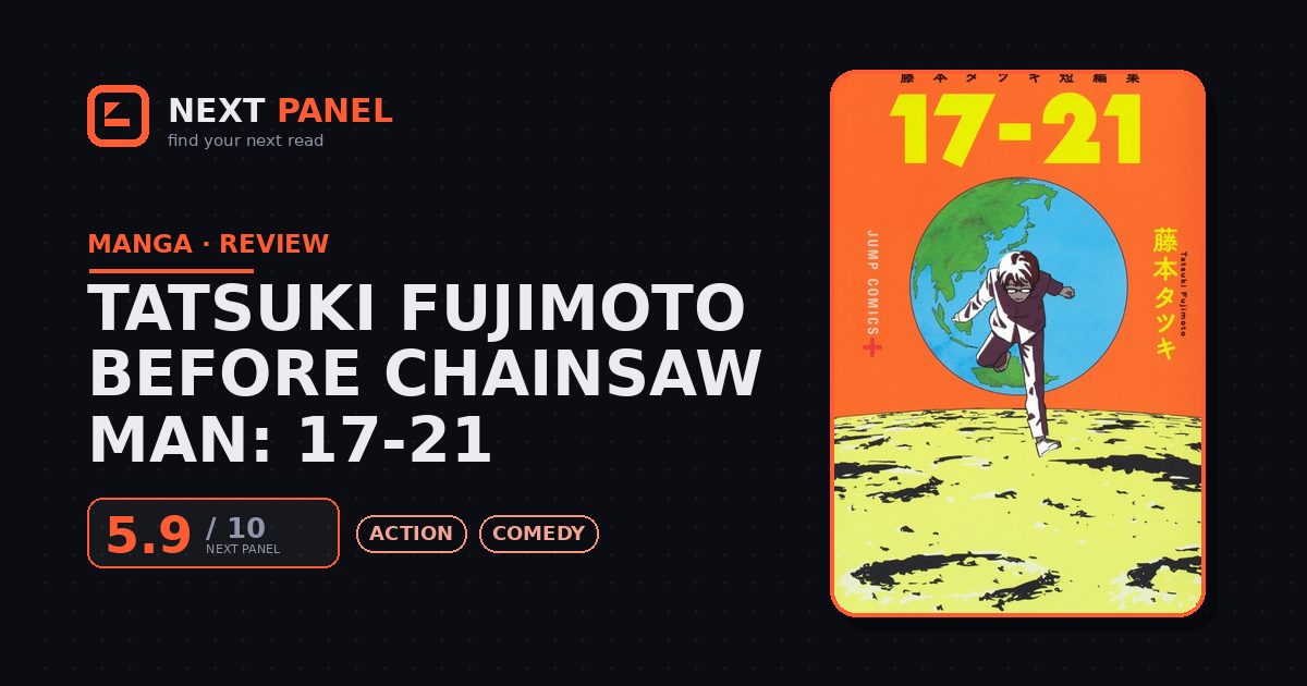 Tatsuki Fujimoto Before Chainsaw Man: 17-21 cover - Next Panel review